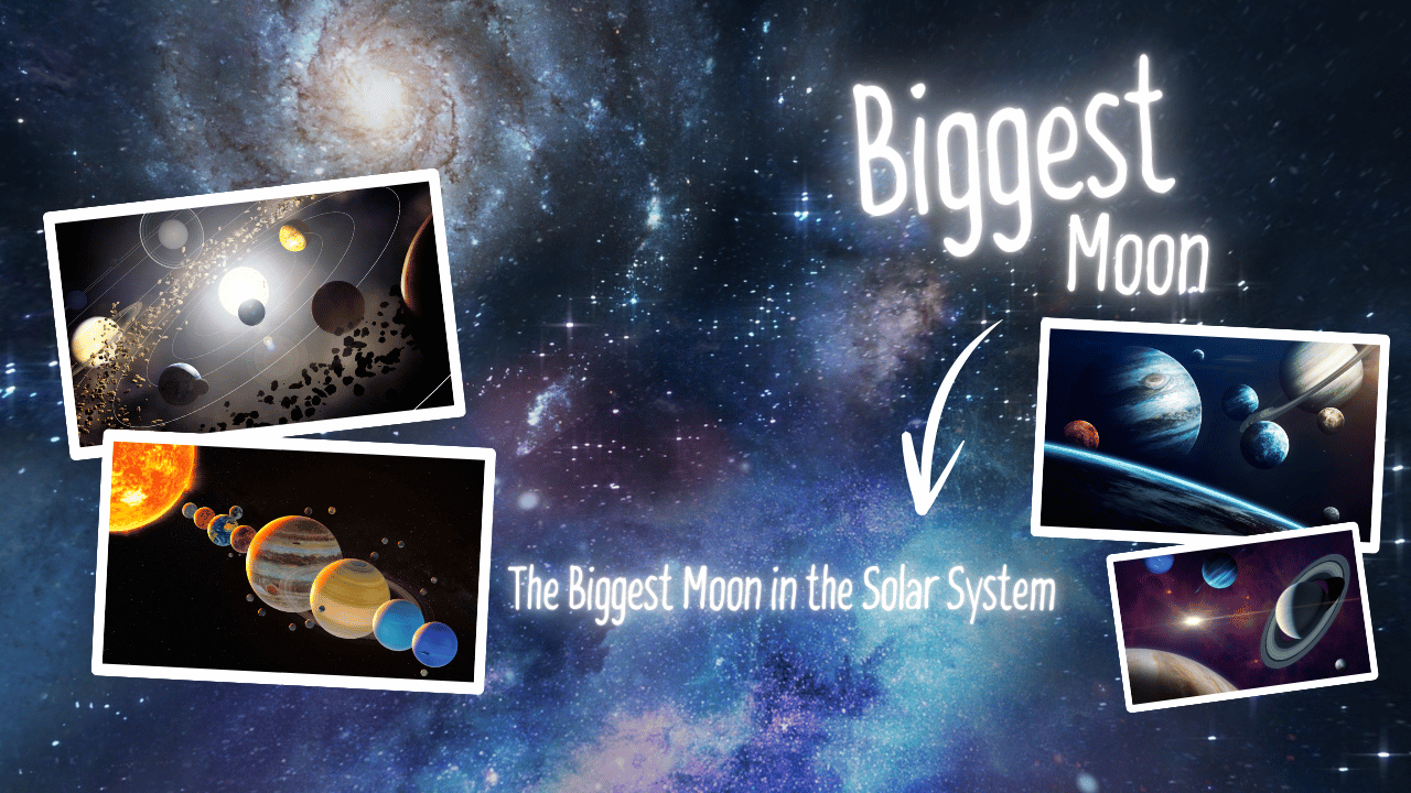 The Biggest Moon in the Solar System