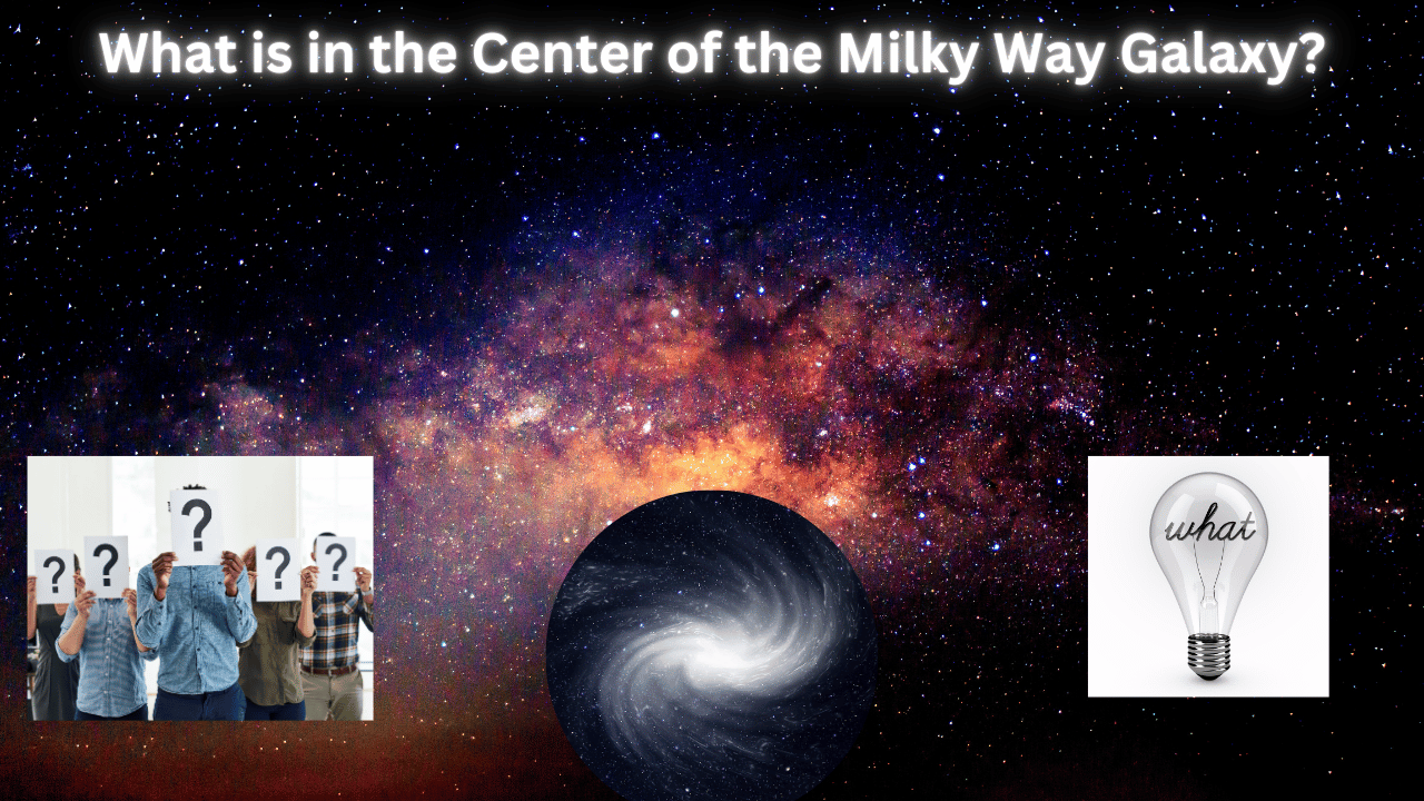 What is in the Center of the Milky Way Galaxy?