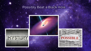 Read more about the article Exploring the Mysteries of the Universe: What Could Possibly Beat a Black Hole?