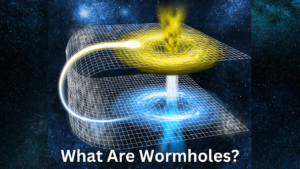 Read more about the article What Are Wormholes?  Understanding the Science, Theories, and Mysteries of Space-Time Travel