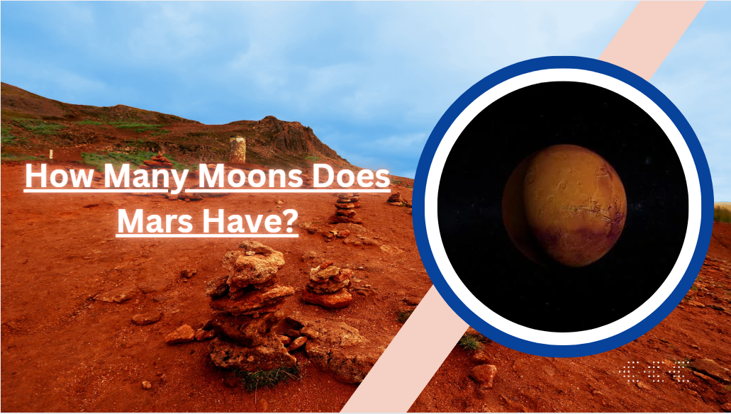 Read more about the article How Many Moons Does Mars Have? A Comprehensive Guide