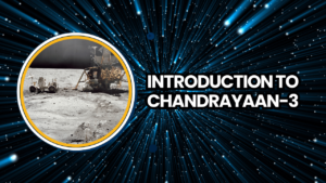 Read more about the article Introduction to Chandrayaan-3