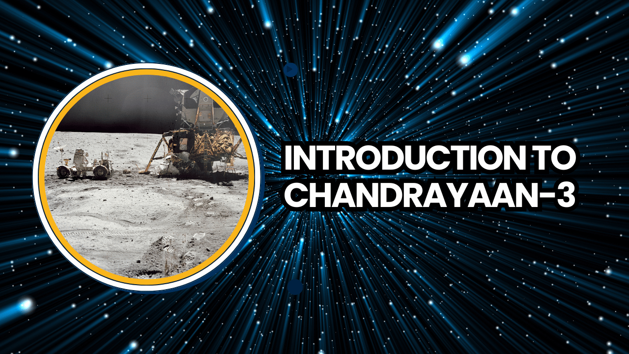 You are currently viewing Introduction to Chandrayaan-3