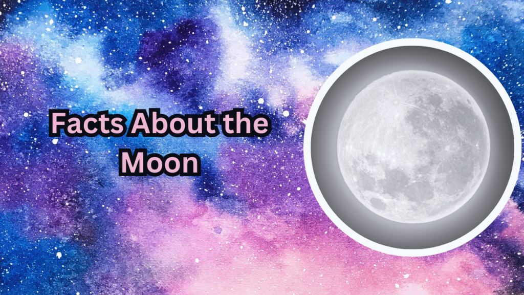 Facts About the Moon