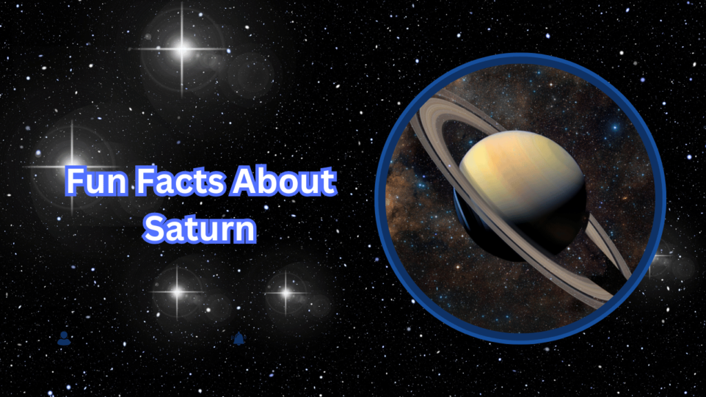 Fun Facts About Saturn