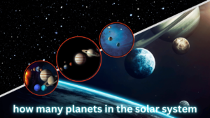 Read more about the article how many planets in the solar system ? (A Simple Guide)