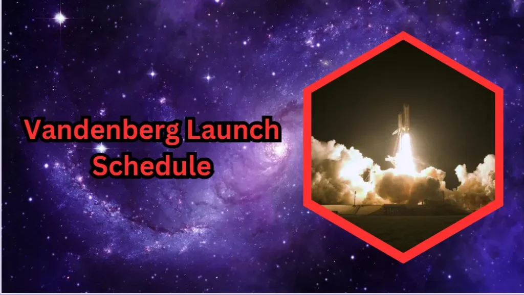 Vandenberg Launch Schedule