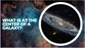 Read more about the article What Is at the Center of a Galaxy? The Ultimate Guide to Galactic Cores